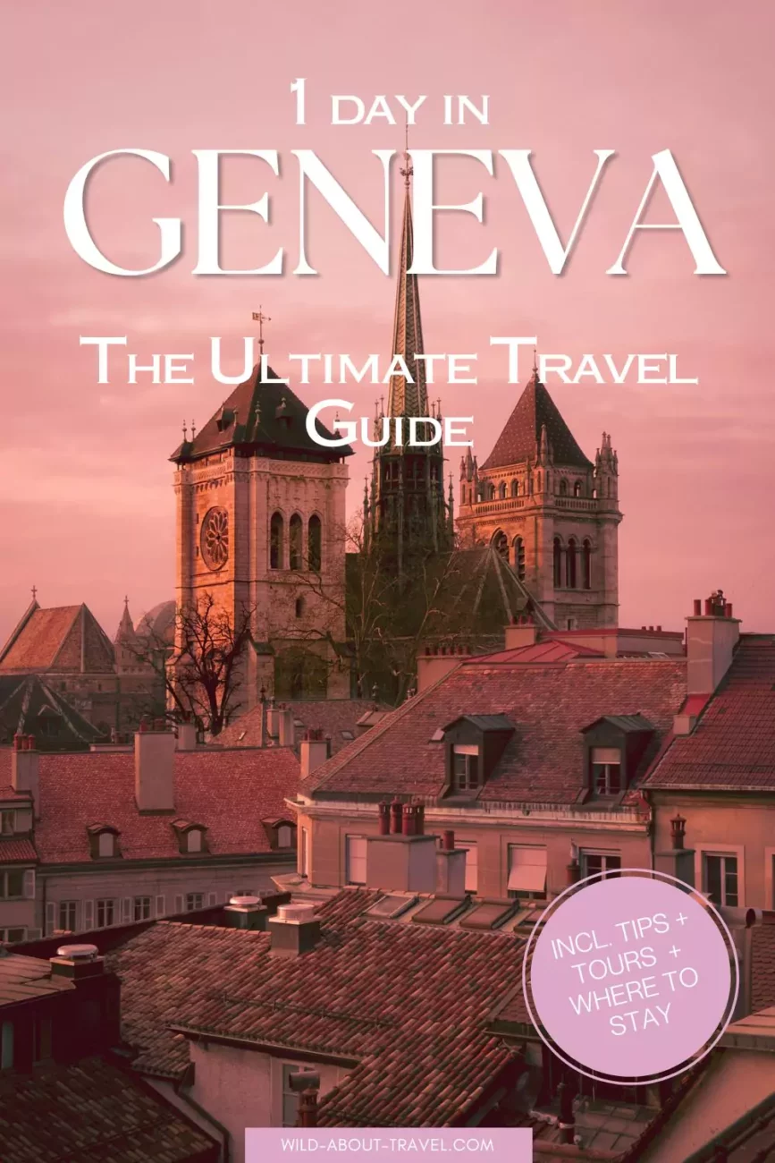 1 Day in Geneva, Switzerland. The Ultimate Itinerary